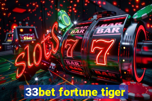 33bet fortune tiger